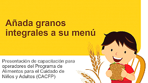 Añada granos integrales a su menú (Adding Whole Grains to Your CACFP Menu)